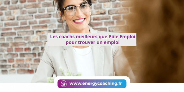 Les coachs meilleurs que Pôle Emploi pour trouver un emploi