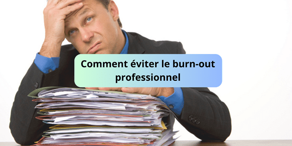 Comment éviter le burn-out professionnel