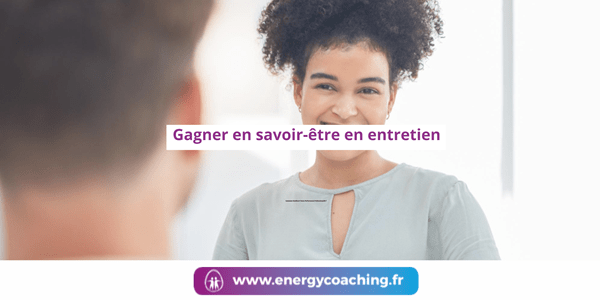 Gagner en savoir-être en entretien