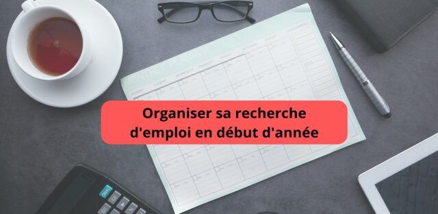 Organiser sa recherche d’emploi en début d’année
