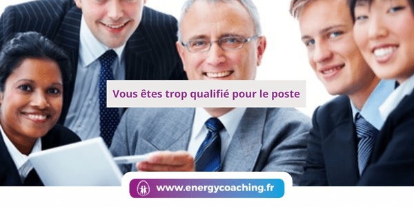 Vous êtes trop qualifié pour le poste