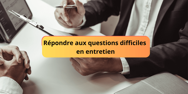 Répondre aux questions difficiles en entretien