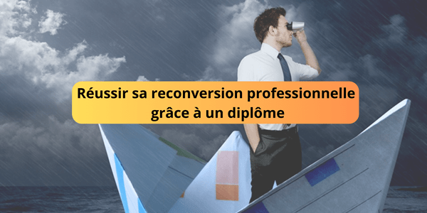 Réussir sa reconversion professionnelle grâce à un diplôme