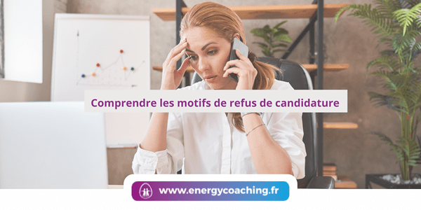 Comprendre les motifs de refus de candidature