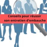 Conseils pour réussir son entretien d'embauche
