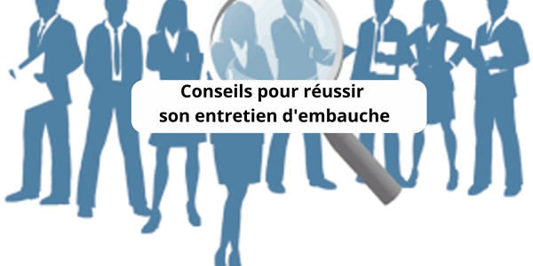 Conseils pour réussir son entretien d'embauche