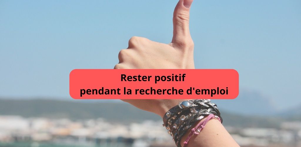 Rester positif pendant la recherche d'emploi