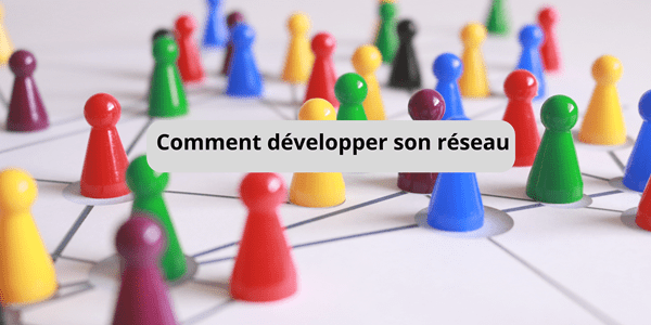 Comment développer son réseau