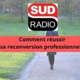 Comment réussir sa reconversion professionnelle