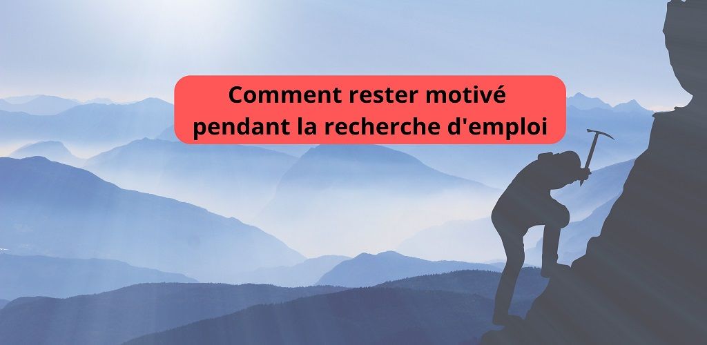 Comment rester motivé pendant la recherche d'emploi