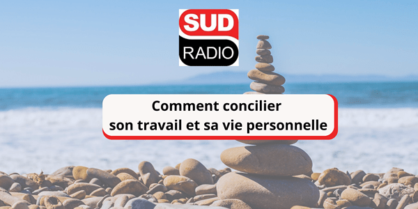 Comment concilier son travail et sa vie personnelle