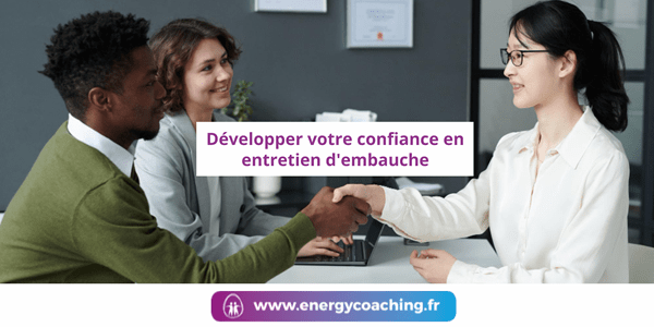 Développer votre confiance en entretien d'embauche