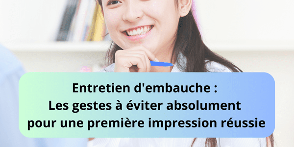 Entretien d'embauche - Les gestes à éviter absolument pour une première impression réussie