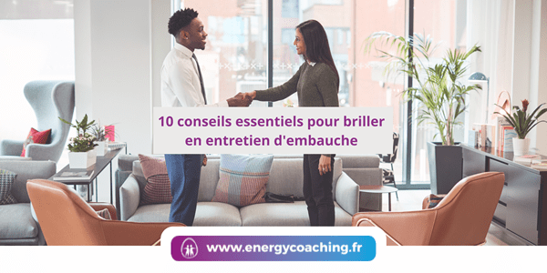 10 conseils essentiels pour briller en entretien d'embauche