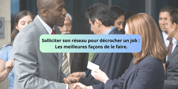 Solliciter son réseau pour décrocher un job Les meilleures façons de le faire.