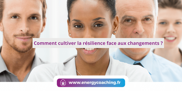 Comment cultiver la résilience face aux changements