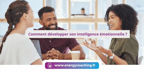 Comment développer son intelligence émotionnelle ?