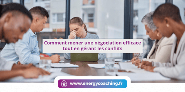 Comment mener une négociation efficace tout en gérant les conflits
