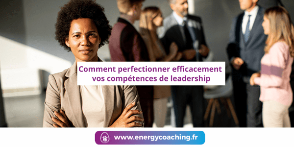 Comment perfectionner vos compétences de leadership ?