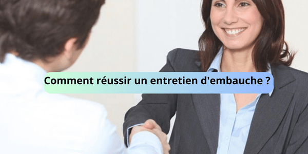 Comment réussir un entretien d'embauche