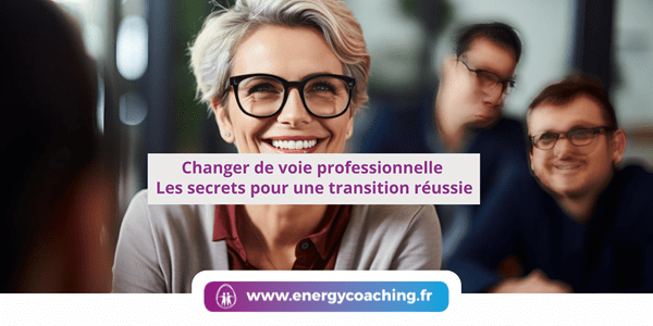 Changer de voie professionnelle Les secrets pour une transition réussie