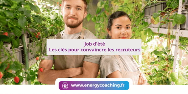 Job d'été Les clés pour convaincre les recruteurs