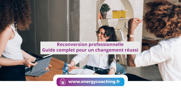 Reconversion professionnelle Guide complet pour un changement réussi