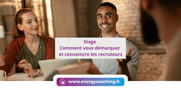 Stage Comment vous démarquer et convaincre les recruteurs