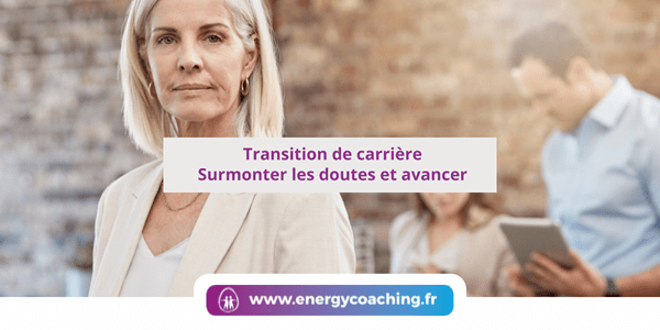 Transition de carrière Surmonter les doutes et avancer