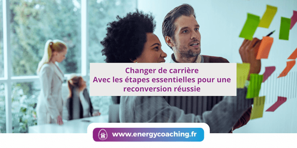 Changer de carrière avec les étapes essentielles pour une reconversion réussie