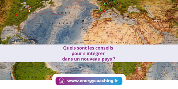 Quels sont les conseils pour s'intégrer dans un nouveau pays