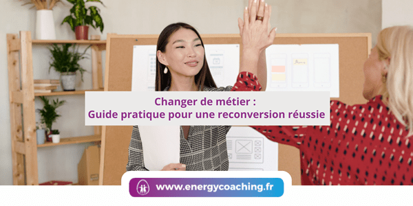 Changer de métier : Guide pratique pour une reconversion réussie