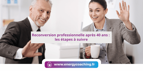 Reconversion professionnelle après 40 ans : les étapes à suivre