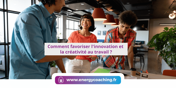 Comment favoriser la créativité au travail ?