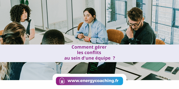 Comment gérer les conflits au sein d'une équipe