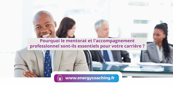 Pourquoi le mentorat pour votre carrière