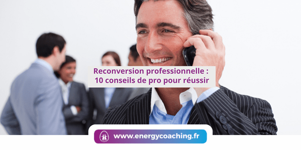 Reconversion professionnelle 10 conseils de pro pour réussir