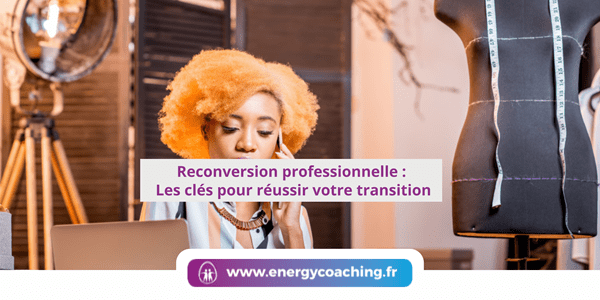 Reconversion professionnelle : Les clés pour réussir votre transition