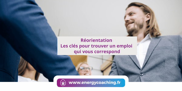 Réorientation Les clés pour trouver un emploi qui vous correspond