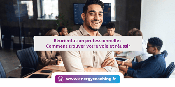 Réorientation professionnelle : Comment trouver votre voie et réussir