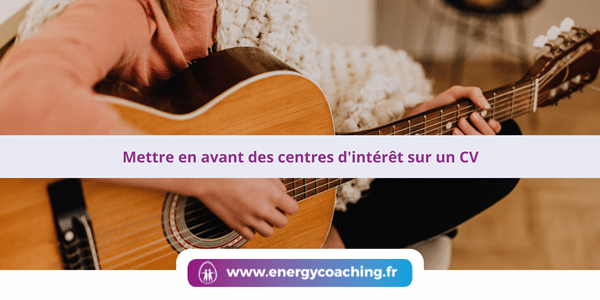 Mettre en avant des centres d’intérêt sur un CV