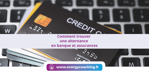 Comment trouver une alternance en banque et assurances