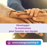 Développer la motivation pour booster son équipe