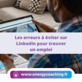 Les erreurs à éviter sur LinkedIn pour trouver un emploi
