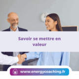 Savoir se mettre en valeur