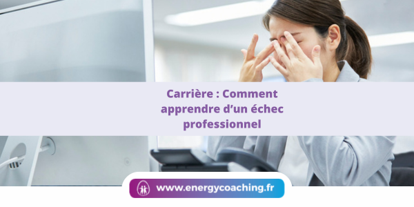 Carrière Comment apprendre d’un échec professionnel