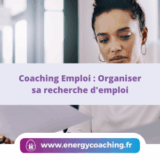 Coaching Emploi Organiser sa recherche d'emploi