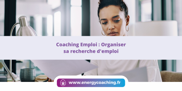 Coaching Emploi : Organiser sa recherche d’emploi